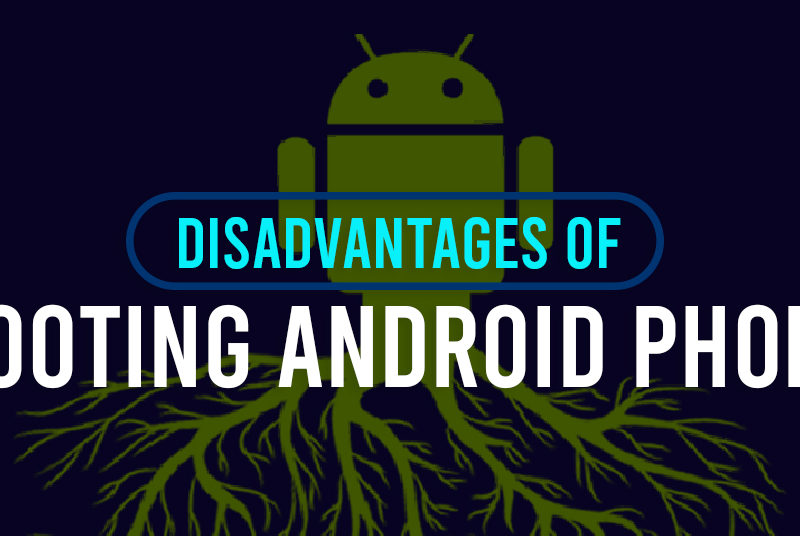 Disadvantages of Rooting Android Phone