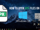 How to Open APK Files on Windows 10